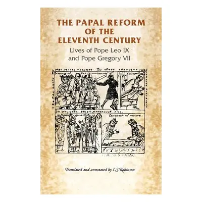 "The Papal Reform of the Eleventh Century: Lives of Pope Leo IX and Pope Gregory VII" - "" ("Rob