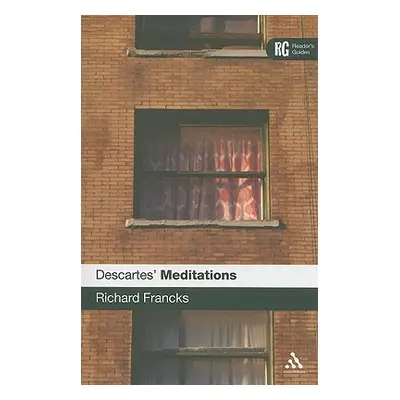 "Descartes' 'Meditations': A Reader's Guide" - "" ("Francks Richard")