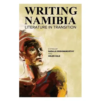 "Writing Namibia: Literature in Transition" - "" ("Krishnamurthy Sarala")