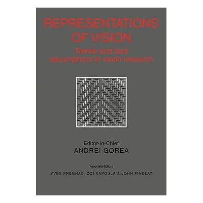 "Representations of Vision: Trends and Tacit Assumptions in Vision Research" - "" ("Gorea Andrei