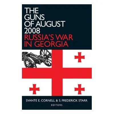 "The Guns of August 2008: Russia's War in Georgia" - "" ("Cornell Svante E.")