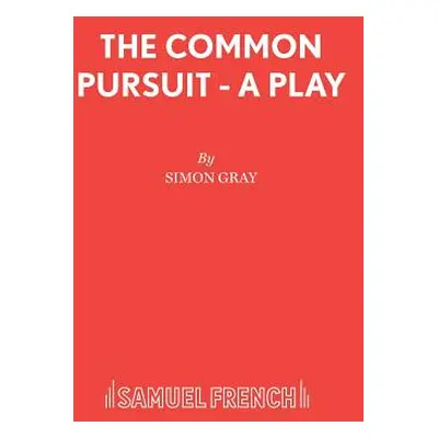 "The Common Pursuit - A Play" - "" ("Gray Simon")