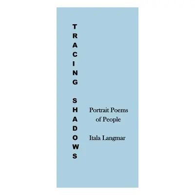 "Tracing Shadows: Portrait Poems of People" - "" ("Langmar Italia")