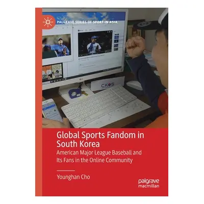 "Global Sports Fandom in South Korea: American Major League Baseball and Its Fans in the Online 