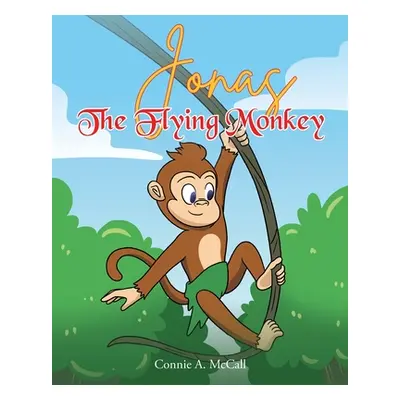 "Jonas the Flying Monkey" - "" ("McCall Connie A.")