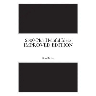 2500-Plus Helpful Ideas IMPROVED EDITION (Borisen Gary)