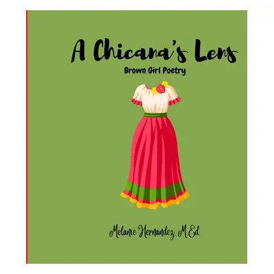 "A Chicana's Lens: Brown Girl Poetry" - "" ("Hernandez Melanie")