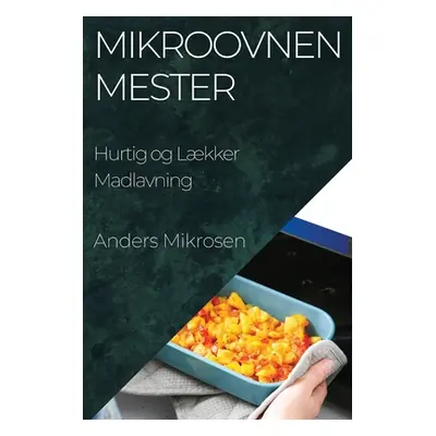 "Mikroovnen Mester: Hurtig og Lkker Madlavning" - "" ("Mikrosen Anders")