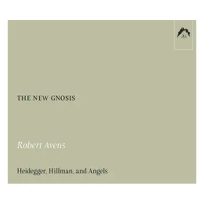 "The New Gnosis: Heidegger, Hillman, and Angels" - "" ("Avens Robert")