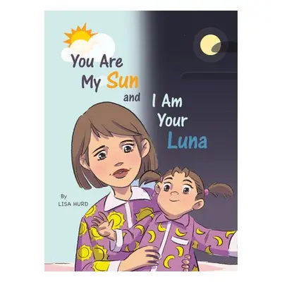 "You Are My Sun and I Am Your Luna" - "" ("Hurd Lisa")