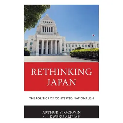 "Rethinking Japan: The Politics of Contested Nationalism" - "" ("Stockwin Arthur")