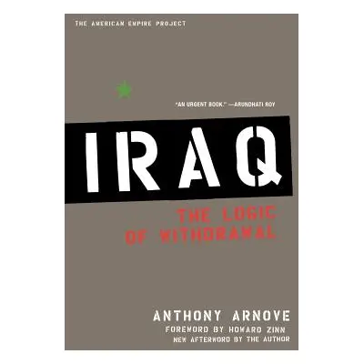 "Iraq: The Logic of Withdrawal" - "" ("Arnove Anthony")