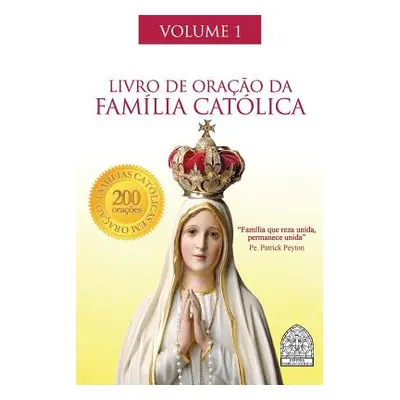 "Livro de Orao da Famlia Catlica" - "" ("Famlia Catlica Editora")