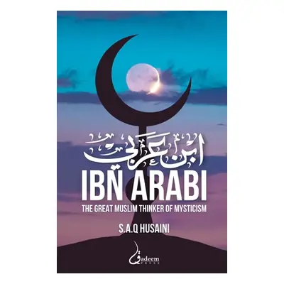 "Ibn Arabi: ابن عربي" - "" ("Husaini S. A. Q.")