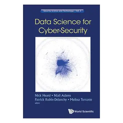 "Data Science for Cyber-Security" - "" ("Nick Heard")