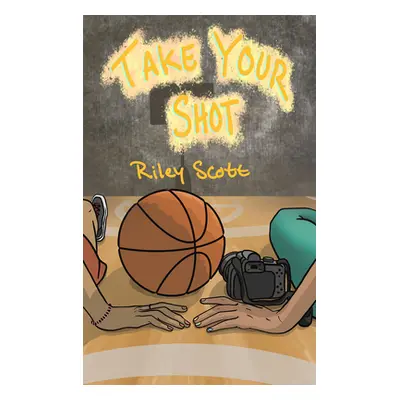 "Take Your Shot" - "" ("Scott Riley")