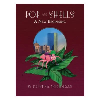 "Pop and Shells: A New Beginning" - "" ("McColgan Kristina")