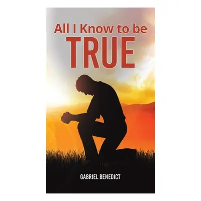 "All I Know to Be True" - "" ("Benedict Gabriel")