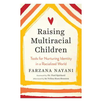 "Raising Multiracial Children: Tools for Nurturing Identity in a Racialized World" - "" ("Nayani