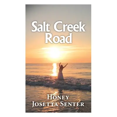 "Salt Creek Road" - "" ("Senter Honey Josetta")