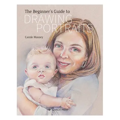 "Beginner's Guide to Drawing Portraits" - "" ("Massey Carole")