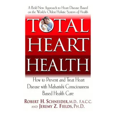 "Total Heart Health: How to Prevent and Reverse Heart Disease with the Maharishi Vedic Approach 