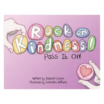 "Rock On, Kindness! Pass It On!" - "" ("Curran Stepheni")