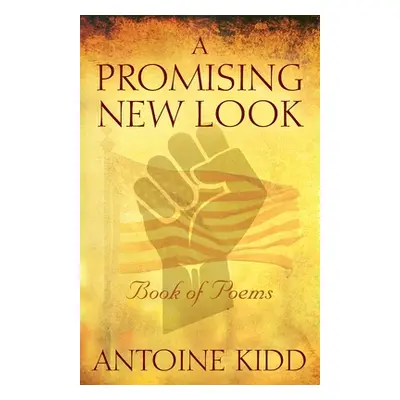 "A Promising New Look: Book of Poems" - "" ("Kidd Antoine")