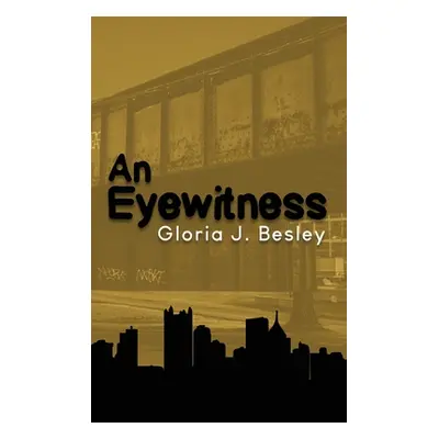 "An Eyewitness" - "" ("Besley Gloria J.")