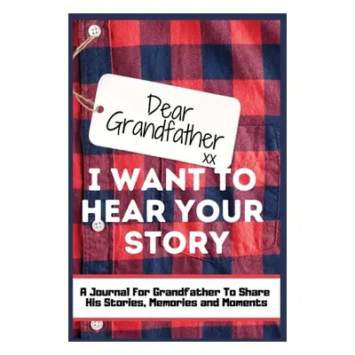 "Dear Grandfather. I Want To Hear Your Story: A Guided Memory Journal to Share The Stories, Memo