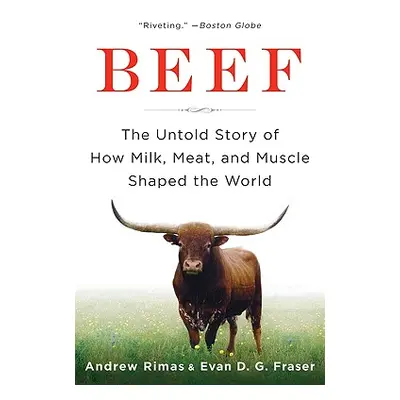 "Beef: The Untold Story of How Milk, Meat, and Muscle Shaped the World" - "" ("Rimas Andrew")