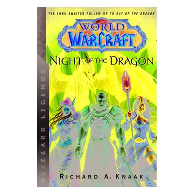 "World of Warcraft: Night of the Dragon: Blizzard Legends" - "" ("Knaak Richard A.")