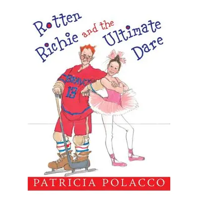 "Rotten Richie and the Ultimate Dare" - "" ("Polacco Patricia")