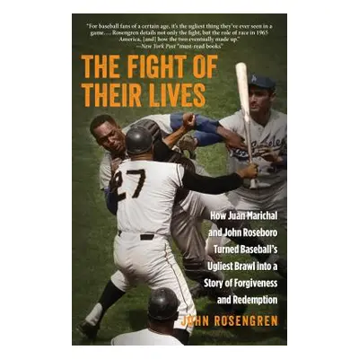 "The Fight of Their Lives: How Juan Marichal and John Roseboro Turned Baseball's Ugliest Brawl i