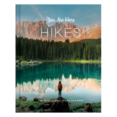 "You Are Here: Hikes: The Most Scenic Spots on Earth" - "" ("Blackwell & Ruth")