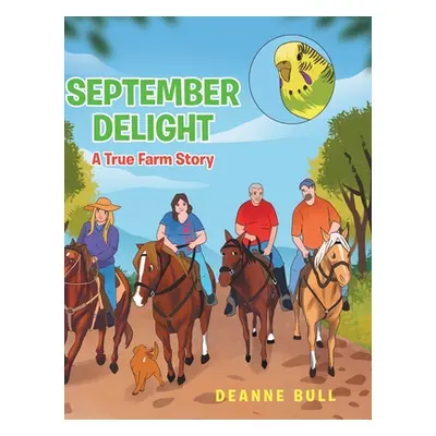 "September Delight: A True Farm Story" - "" ("Bull Deanne")