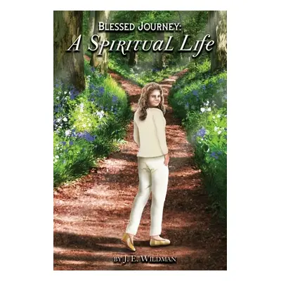 "Blessed Journey: A Spiritual Life" - "" ("Wildman J. E.")