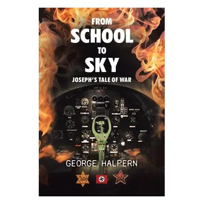 "From School to Sky: Joseph's Tale of War" - "" ("Halpern George")