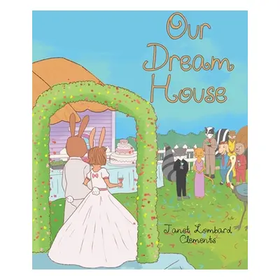 "Our Dream House" - "" ("Lombard Clements Janet")