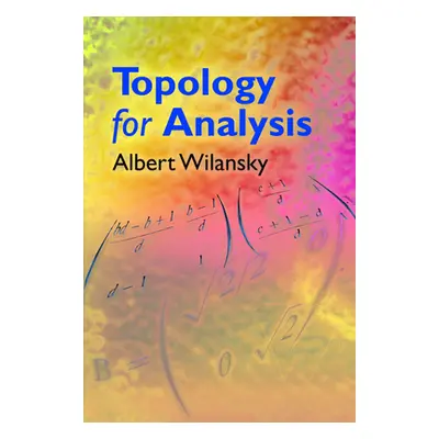 "Topology for Analysis" - "" ("Wilansky Albert")