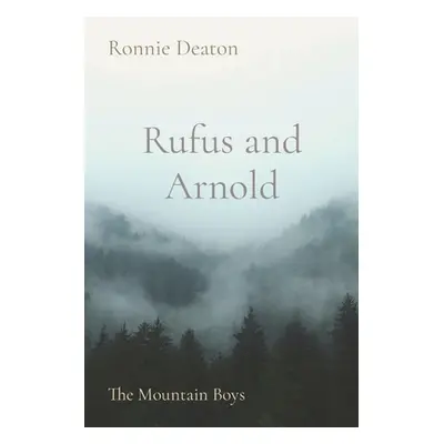 "Rufus and Arnold: The Mountain Boys" - "" ("Deaton Ronnie")