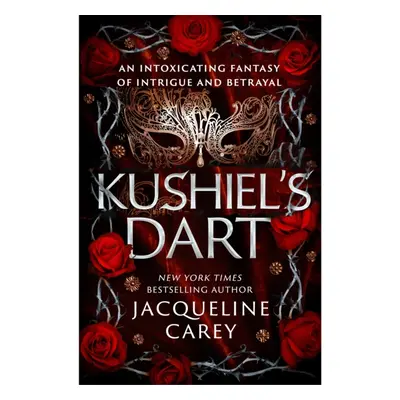 "Kushiel's Dart" - "A Fantasy Romance Full of Magic and Desire" ("Carey Jacqueline")