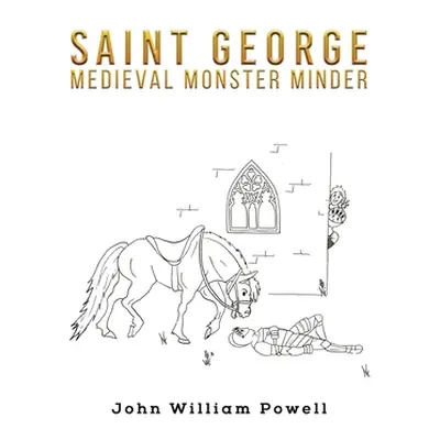 "Saint George" - "Medieval Monster Minder" ("Powell John William")