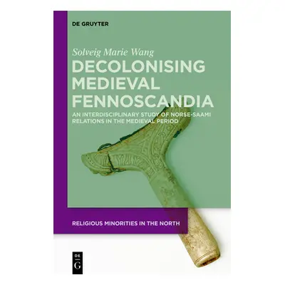 "Decolonising Medieval Fennoscandia: An Interdisciplinary Study of Norse-Saami Relations in the 