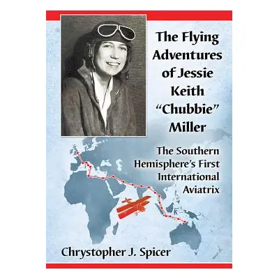 "The Flying Adventures of Jessie Keith Chubbie Miller: The Southern Hemisphere's First Internati