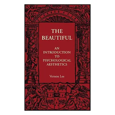 "The Beautiful: An Introduction to Psychological Aesthetics" - "" ("Lee Vernon")