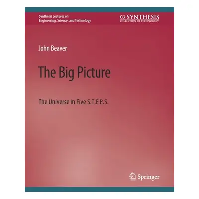 "The Big Picture: The Universe in Five S.T.E.P.S." - "" ("Beaver John")