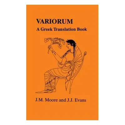 "Variorum: A Greek Translation Book (Greek Unseens)" - "" ("Evans J. J.")