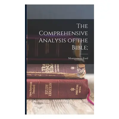 "The Comprehensive Analysis of the Bible;" - "" ("Essig Montgomery Ford 1872-")