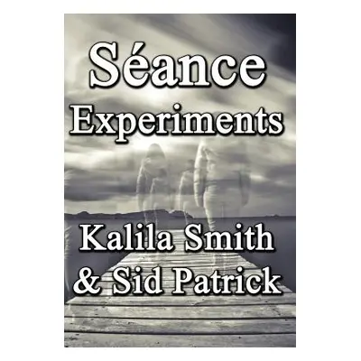 "Sance Experiments" - "" ("Smith Kalila")